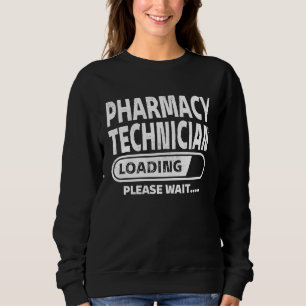 Pharmacy Technician Loading Food Science Pharmacy Sweatshirt
