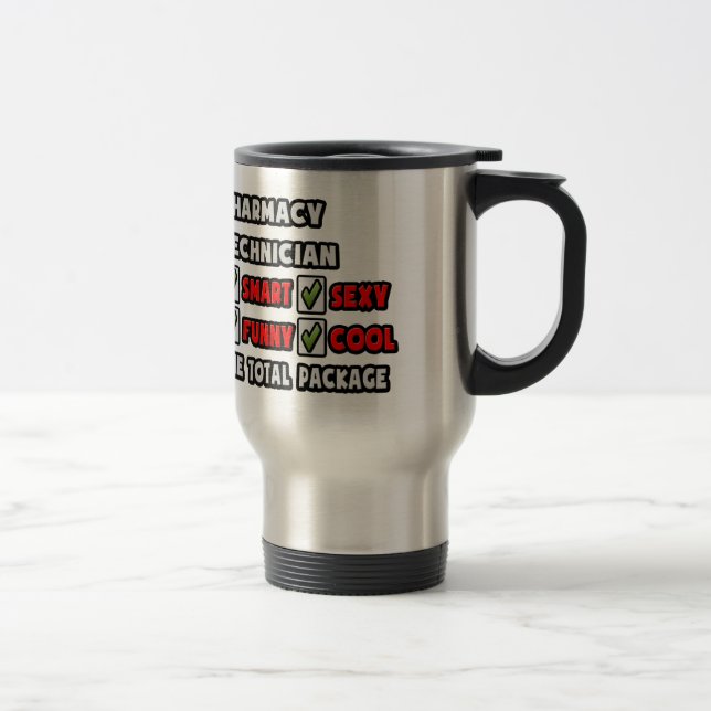 Pharmacy Technician ... The Total Package Travel Mug (Right)