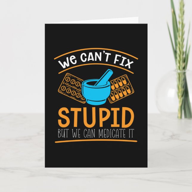 Pharmacy Technician We Can't Fix Stupid Pharmacist Card (Front)