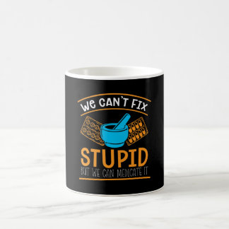 Pharmacy Technician We Can't Fix Stupid Pharmacist Coffee Mug