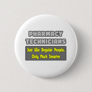 Pharmacy Technicians .. Smarter 2 Inch Round Button