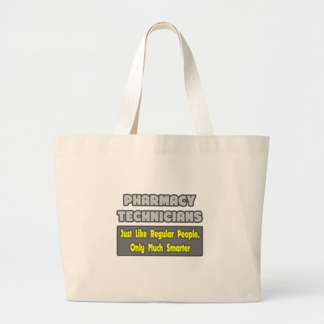 Pharmacy Technicians .. Smarter Large Tote Bag (Front)