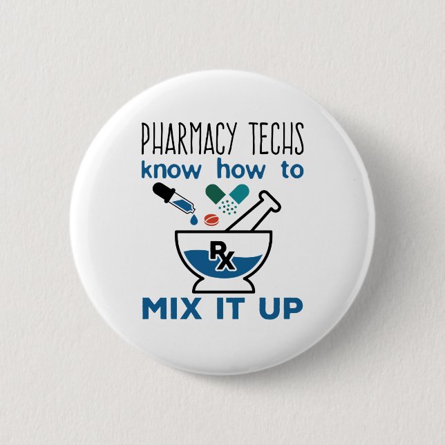 Pharmacy Techs Know How to Mix It Up 2 Inch Round Button (Front)