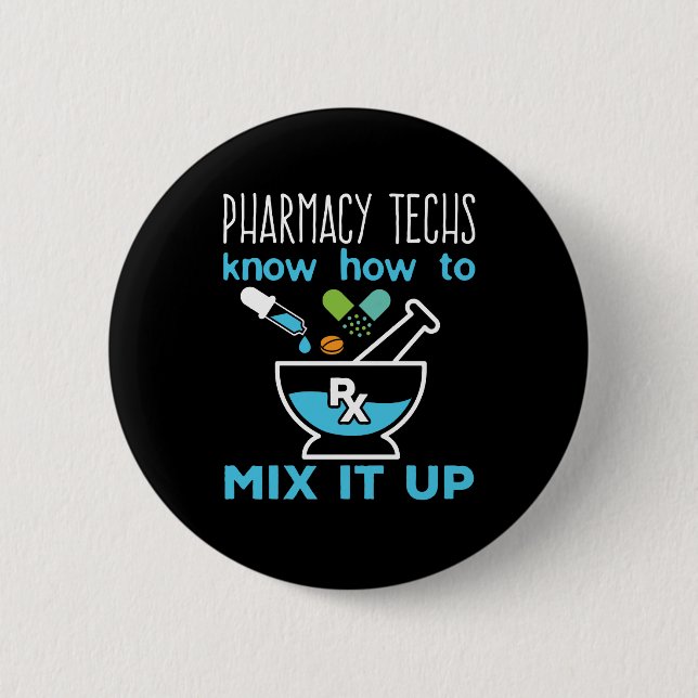 Pharmacy Techs Know How to Mix It Up 2 Inch Round Button (Front)