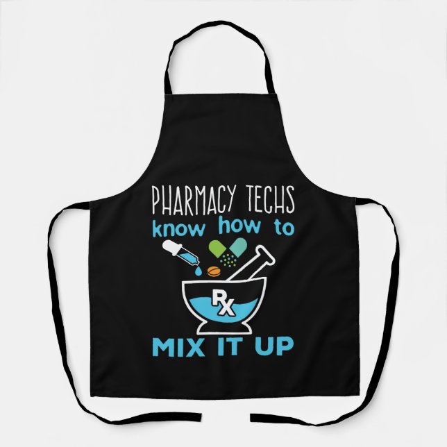 Pharmacy Techs Know How to Mix It Up Apron (Front)