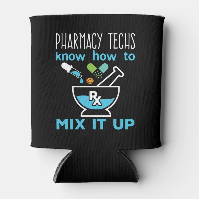 Pharmacy Techs Know How to Mix It Up Can Cooler (Front)