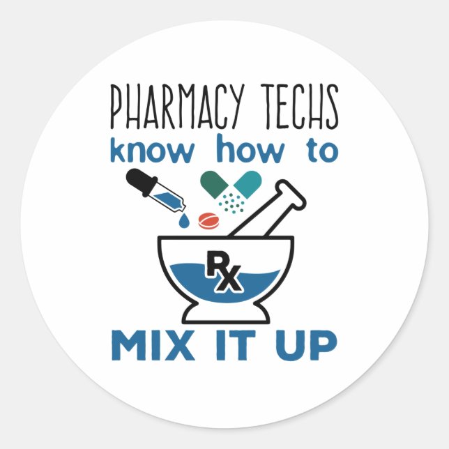 Pharmacy Techs Know How to Mix It Up Classic Round Sticker (Front)