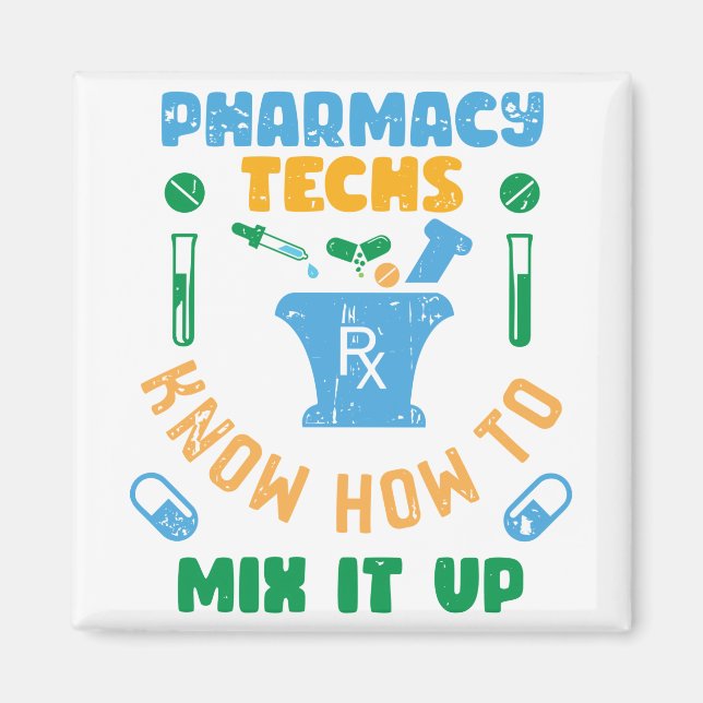 Pharmacy Techs Know How To Mix It Up Magnet (Front)