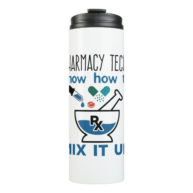 Pharmacy Techs Know How to Mix It Up Thermal Tumbler (Front)