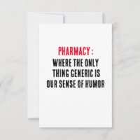 Pharmacy: Where the only thing generic is our 