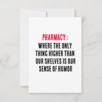 Pharmacy: Where the only thing higher than our