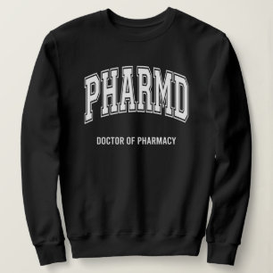 PharmD Doctor of Pharmacy Graduation Appreciation Sweatshirt