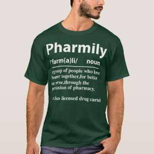 Pharmily Funny Gift For Pharmacist Lovers T-Shirt