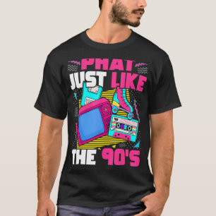 Phat Just Like The 90s  1990s Aesthetic 90s Party T-Shirt
