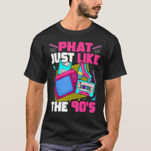 Phat Just Like The 90s  1990s Aesthetic 90s Party T-Shirt