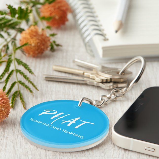 PHAT Plump Hot and Thick Keychain (Front Right)