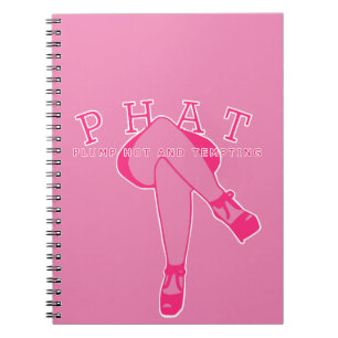 PHAT Plump Hot and Thick Notebook