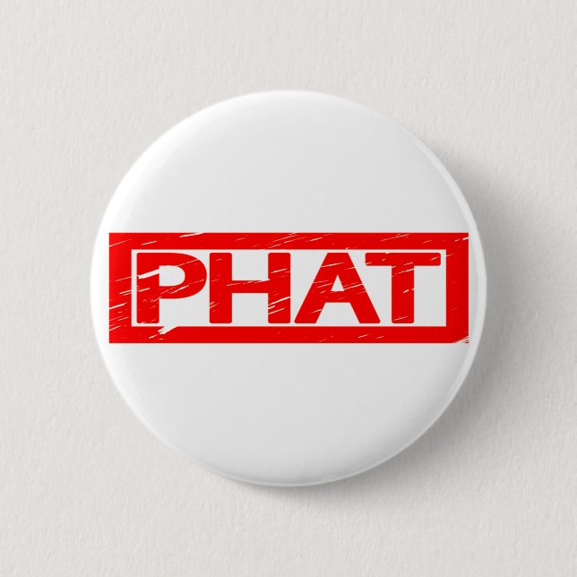 Phat Stamp 2 Inch Round Button (Front)