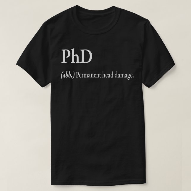 PhD abb Permanent head damage T-Shirt (Design Front)