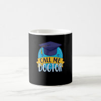 PhD Call Me Doctor Graduating Funny Promotion