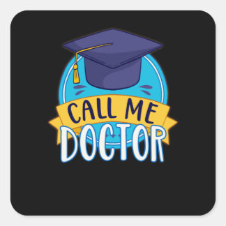 PhD Call Me Doctor Graduating Funny Promotion Square Sticker