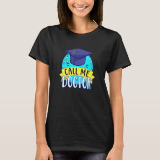 PhD Call Me Doctor Hat Graduating Promotion Humour T-Shirt