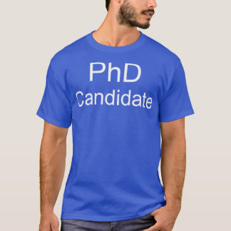 PhD Candidate 2 T-Shirt