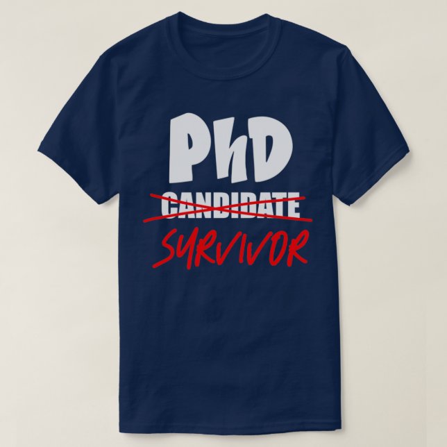 Phd Candidate Survivor 32 T-Shirt (Design Front)
