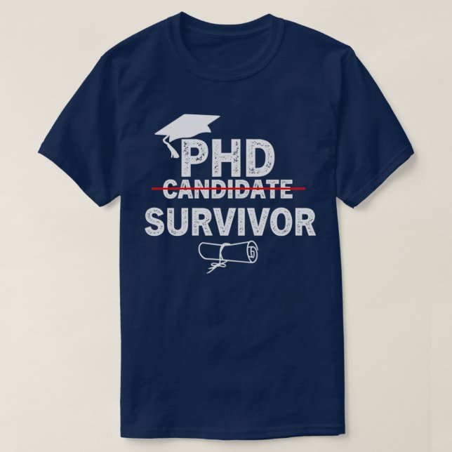 PHD Candidate Survivor Funny PhD Graduation T-Shirt (Design Front)
