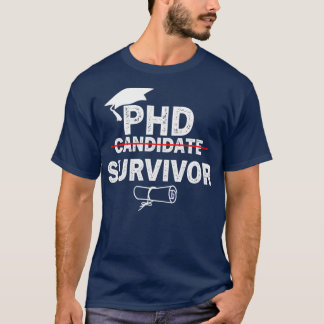 PHD Candidate Survivor Funny PhD Graduation T-Shirt