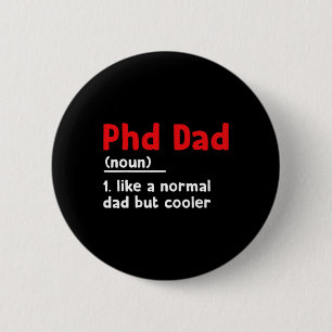 Phd Dad Definition Sarcastic Funny Graduation Fath 2 Inch Round Button