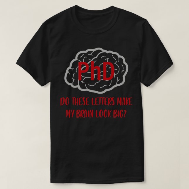 Phd Degree Brain Doctor Gift  T-Shirt (Design Front)