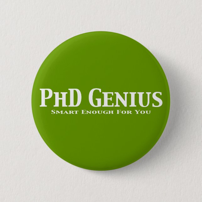 PhD Genius Gifts 2 Inch Round Button (Front)