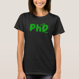 Phd Graduation Doctoral Candidate Phinally Done Gr T-Shirt