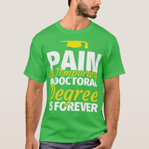 PhD Graduation Gifts Doctoral Degree Funny PhD Say T-Shirt