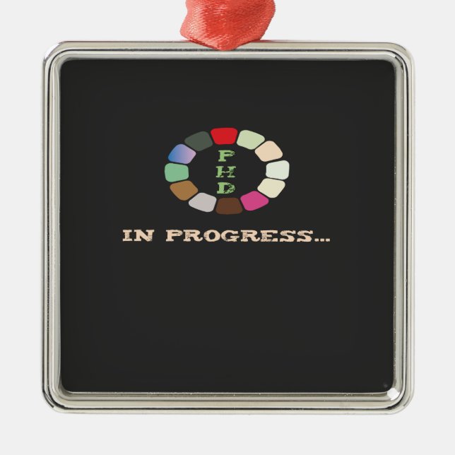 PhD In Progress Metal Ornament (Front)