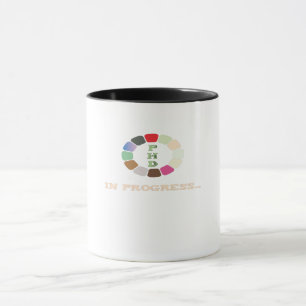 PhD In Progress Mug