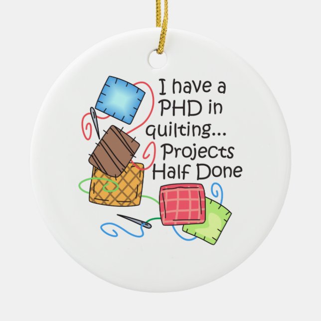 PHD In Quilting Ceramic Ornament (Front)