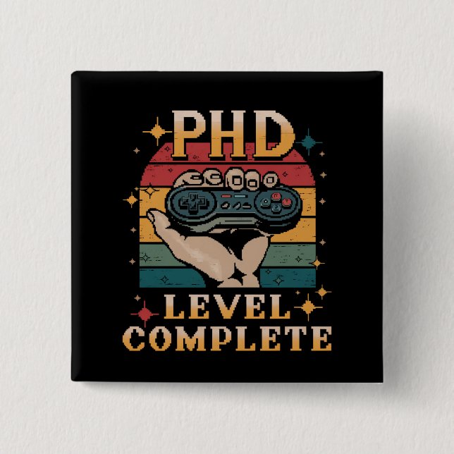 PhD Level Complete Graduation Doctorate Gaming 2 Inch Square Button (Front)