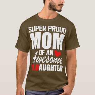 PhD Mom Super Proud mom of an awesome PHD Daughter T-Shirt