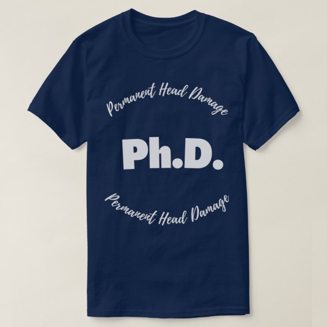 PhD Permanent Head Damage 10 T-Shirt (Design Front)