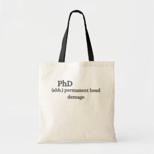 PhD Permanent Head Damage Funny Graduate Quote Tote Bag