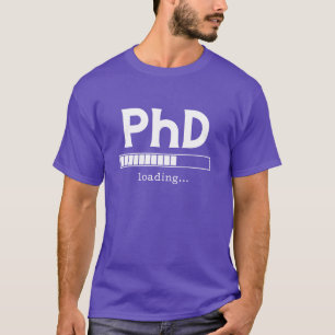 PhD PhD Loading gift T-Shirt
