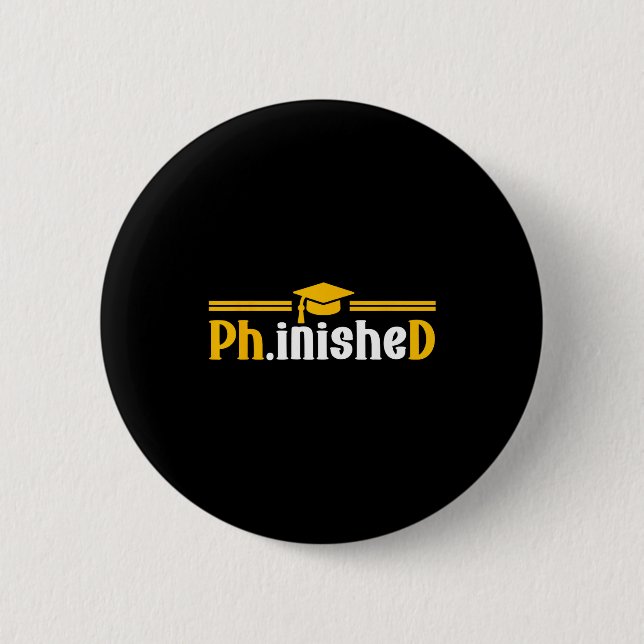 Phd phinished funny phd graduation 2026  2 inch round button (Front)