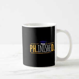 Phd phinished funny phd graduation gift  coffee mug