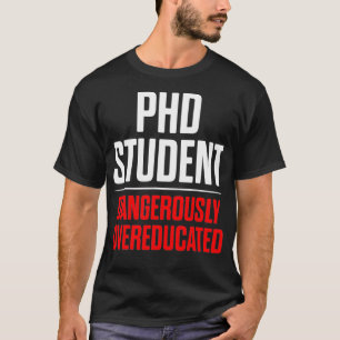 PhD Student Dissertation Doctorate Graduation _13  T-Shirt