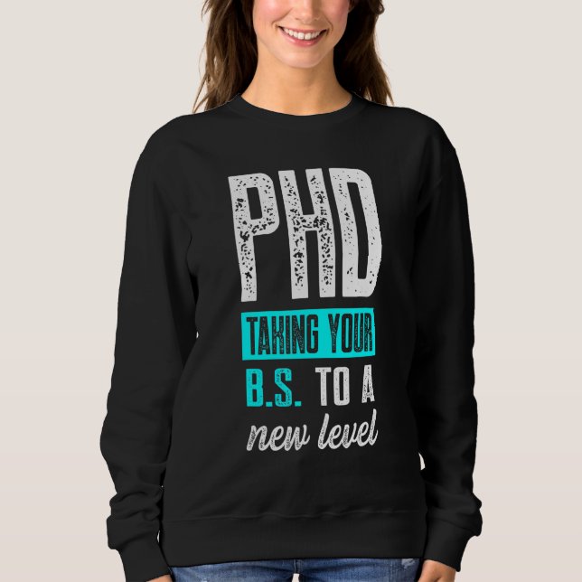 PhD Student Dissertation Doctorate Graduation 44 Sweatshirt (Front)