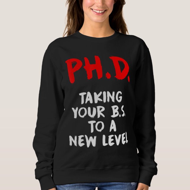PhD Student Dissertation Doctorate Graduation 47 Sweatshirt (Front)