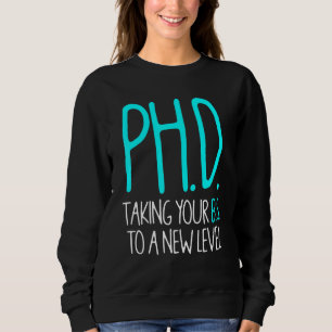 PhD Student Dissertation Doctorate Graduation 56 Sweatshirt