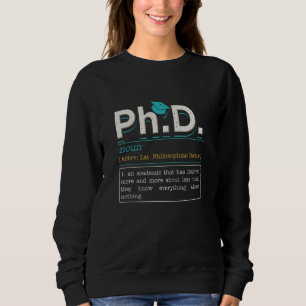 PhD Student For Doctoral Degree PhD Definition 1 Sweatshirt